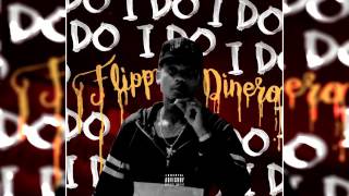 Flipp Dinero - I Do