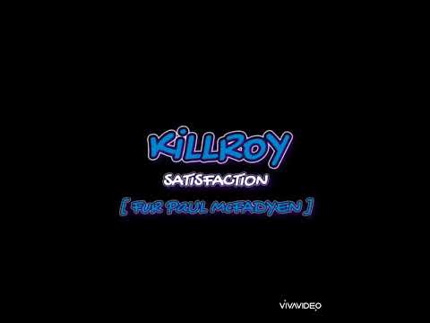 KillRoY - Satisfaction [ Fur Paul McFadyden ]
