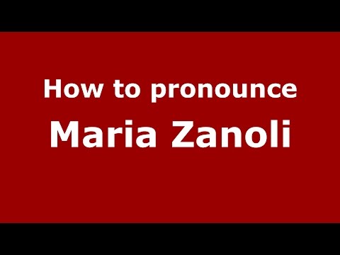 How to pronounce Maria Zanoli (Italian/Italy)  - PronounceNames.com