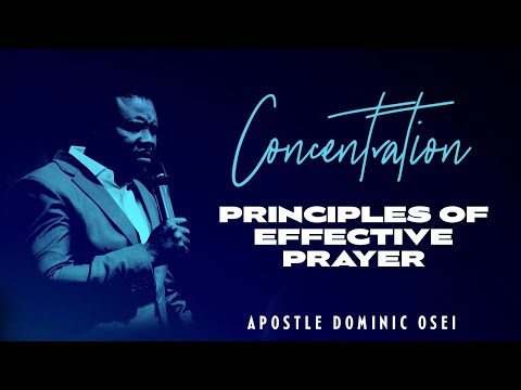 THE POWER OF CONCENTRATION IN PRAYER  | Apostle Dominic Osei | Kingdom Full Tabernacle