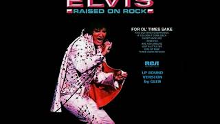 Elvis Presley-Raised On Rock c 1973 Warm LP Sound Version