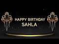 Wish you a very Happy Birthday Sahla