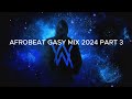 AFROBEAT MIX 2024 GASY THE BEST MIXED BY SD Part 3