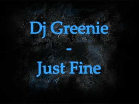Dj Greenie - Just Fine