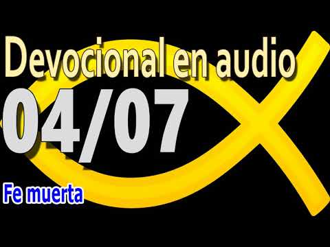 Devocional en audio 04/07 - Fe muerta