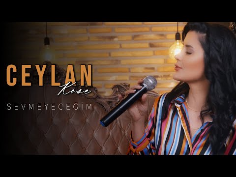 Ceylan Köse - Sevmeyeceğim (Yıldız Tilbe Cover)