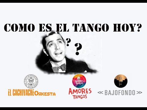 Como es el Tango hoy? Amores Tangos, Cachivache y Bajofondo te lo cuentan.