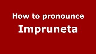 How to pronounce Impruneta
