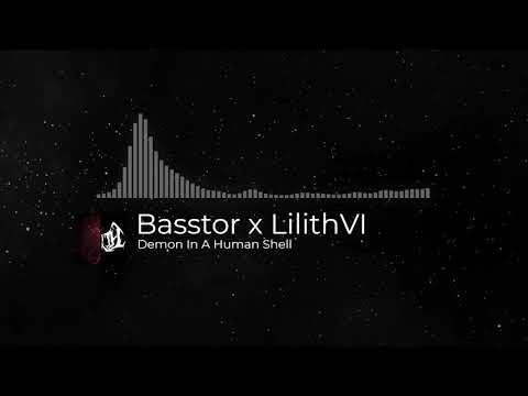 Basstor x LilithVI - Demon In A Human Shell