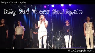 【Why Not Trust God Again/Kurt Carr】GLAD Gospel Singers live
