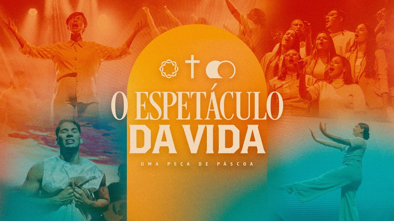 O ESPETÁCULO DA VIDA | PEÇA DE PÁSCOA - IGREJA DO AMOR