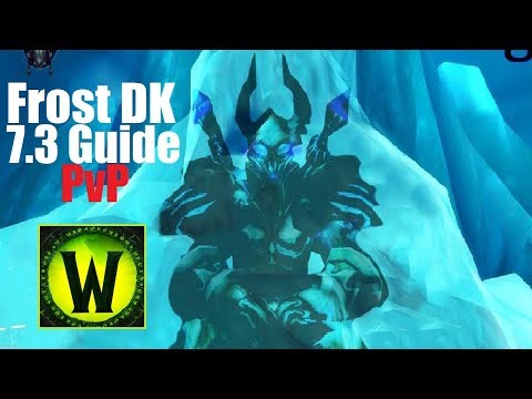 7.3 Frost DK PvP Guide - Talents, Rotation, and Playstyle talk