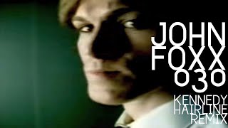 John Foxx - 030 (Kennedy Hairline Remix)