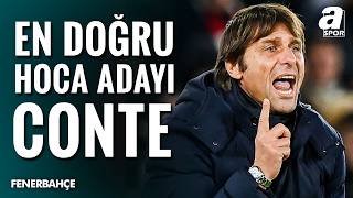 Fenerbahçe’de Antonio Conte Sesleri Yükseliyor