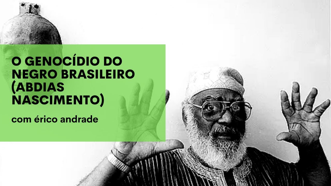 NoZ Indica | O genocídio do negro brasileiro (Abdias Nascimento) | com Érico Andrade