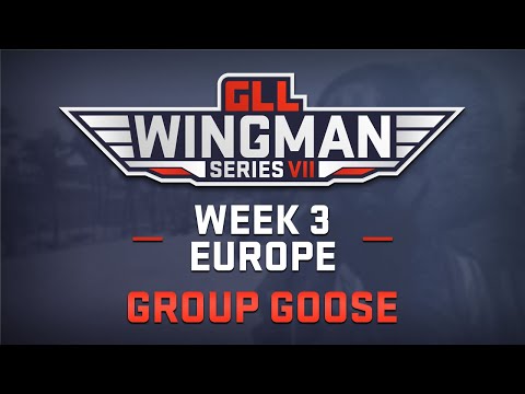 GLL Wingman VII - EU Week 3 (Group Goose)