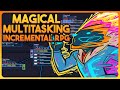 Magical Multitasking Incremental RPG - Kill The Lich