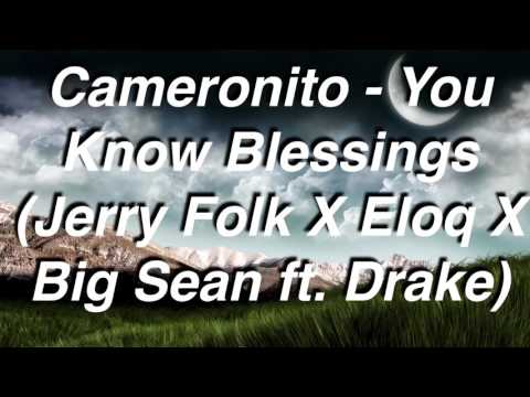 Cameronito - You Know Blessings (Jerry Folk X Eloq X Big Sean ft. Drake)