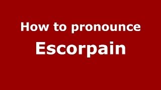How to pronounce Escorpain