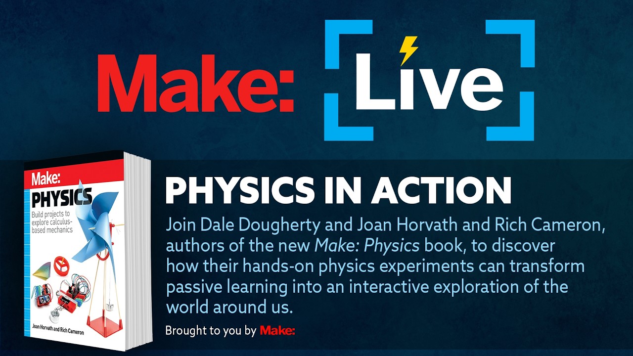 Make: Live Physics in Action