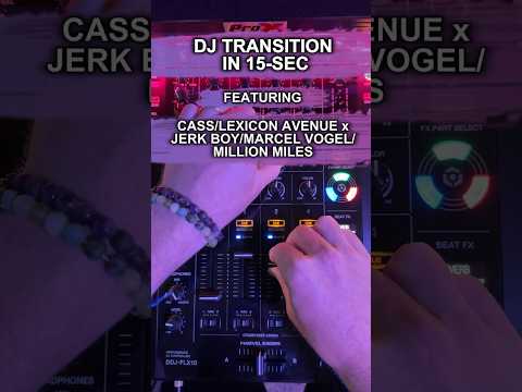 How to DJ Transition in 15-Sec: Cass / Lexicon Avenue and Jerk Boy / Marcel Vogel / Million Miles