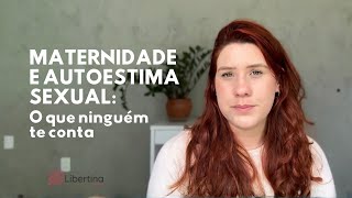 Autoestima Sexual Depois da Maternidade: O Que Ninguém Te Conta (Minha Experiência Real)