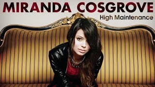 Miranda Cosgrove - High Maintenance (Remastered Audio)