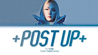 CL &#39;+Post Up+&#39; Lyrics (씨엘 +Post Up+ 가사) Open the Description Box for Full Lyrics