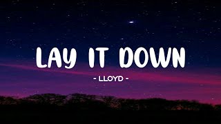 Lloyd - Lay It Down Lyrics 🎵 (Tiktok Song) | Lay your head on my pillow