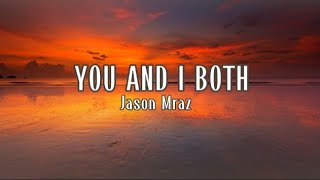 YOU AND I BOTH - JASON MRAZ || Lyrics ||