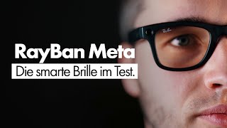 Smarte Brillen im Alltag? Das solltest du wissen! (RayBan Meta Review)