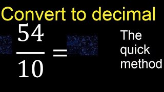 Convert 54/10 to decimal . How To Convert Decimals to Fractions