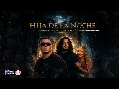 GRUPO YNNOVACIÓN - HIJA DE LA NOCHE - PROD: RANDY MUSE