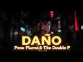 DAÑO Peso Pluma Tito Double P LETRA SPANISH LYRIC