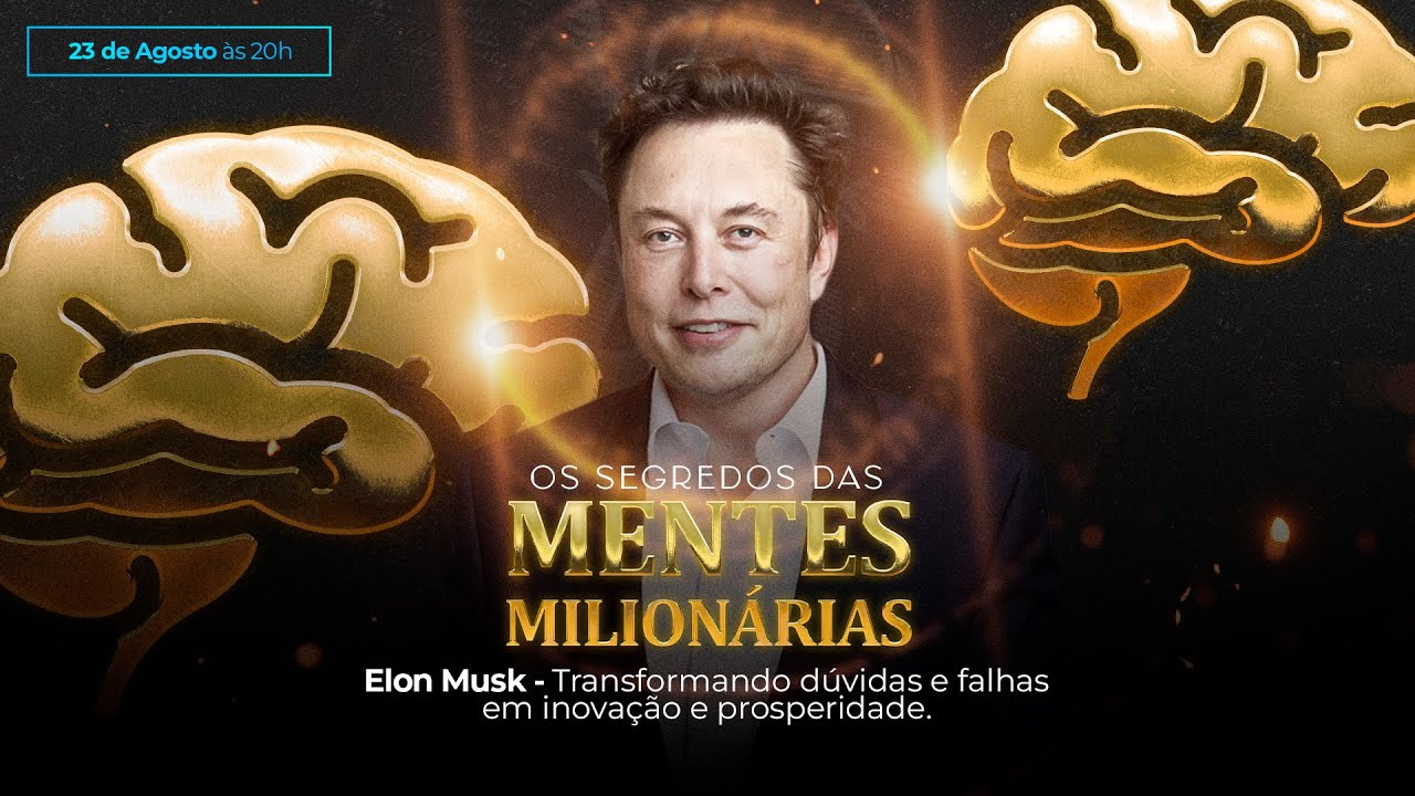 Elon Musk - Transformando dúvidas e falhas em inovação e prosperidade  | Dia 23.08 às 20H