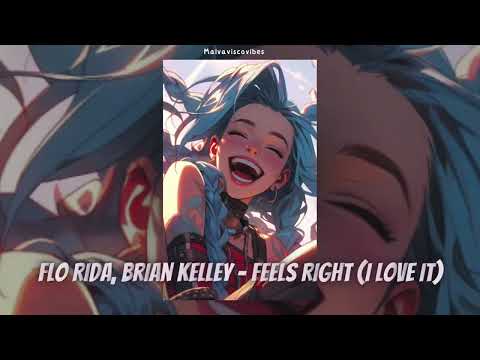 Flo Rida, Brian Kelley - Feels Right (I Love It) Speed up/ Nightcore