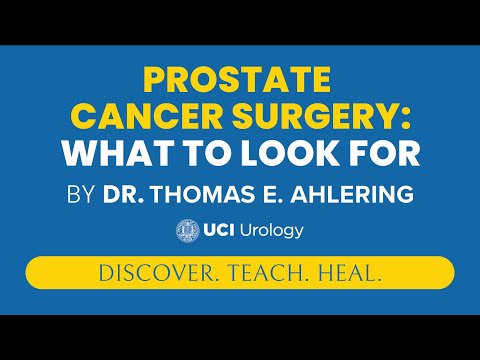 Prostate Cancer Surgery: What to Look For by Dr. Thomas Ahlering - UCI Department of Urology