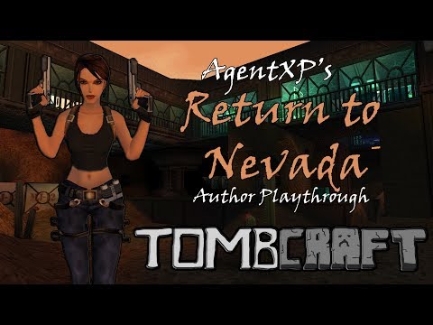 AgentXP's Return to Nevada: Author TRLE Playthrough