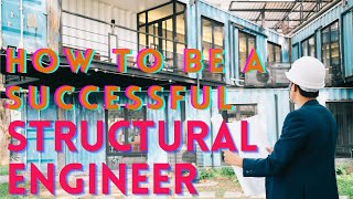 How to be a Successful Structural Engineer | Structural Engineering Career Advise