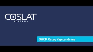 COSLAT Firewall - DHCP Relay Yapılandırma