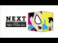 CN 3 0 NEXT LATER MORE Teen Titans GO The Amazing World Of Gumball
