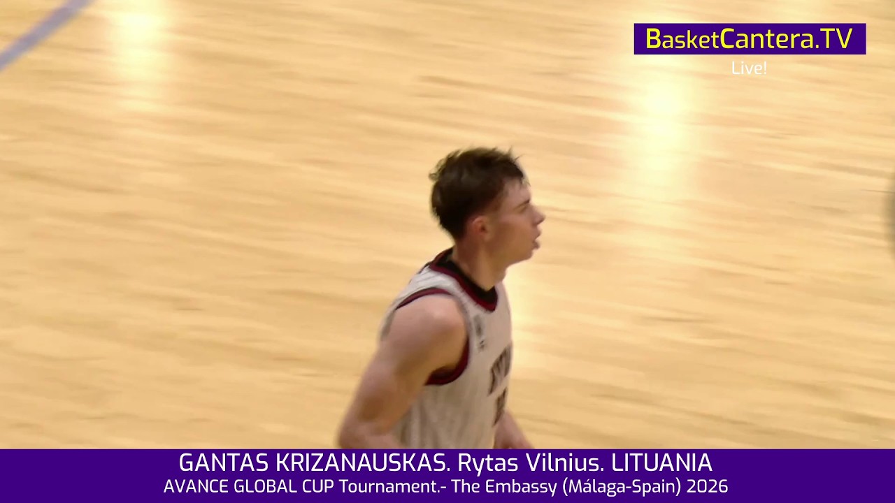 GANTAS KRIZANAUSKAS. Rytas Vilnius (Lithuania). AVANCE GLOBAL CUP Tournament. The Embassy Málaga 2026