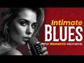 LIVE Romantic Slow Blues Guitar Vibes For Lovers Bedroom