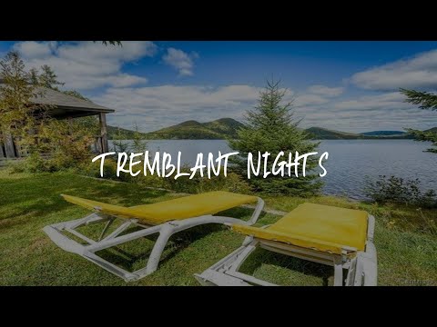 Tremblant Nights Review - Lac-Superieur , Canada