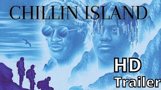 CHILLIN ISLAND 2021 new trailer