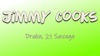 Drake, 21 Savage - Jimmy Cooks (Lyrics) | Gotta throw a party for my day ones