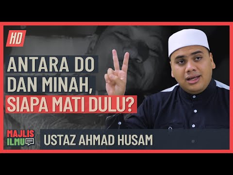 Ustaz Ahmad Husam - Antara Do Dan Minah, Siapa Mati Dulu