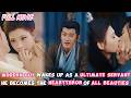 Modern Guy Wakes Up As A Ultimate Servant FULL He Becomes The Heartthrob Of All Beauties Cdrama