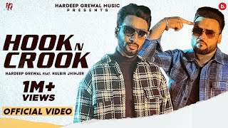 Hook &amp; Crook (Official Video)  Hardeep Grewal | Kulbir Jhinjer | Latest Punjabi Song 2021