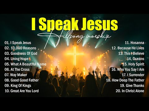 I Speak Jesus, Special Hillsong Worship Songs Playlist 2025, Best Praise And Worship Songs, Hillsong